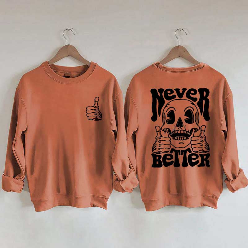 Never Better Skeleton Retro Skull Sweatshirt
