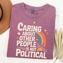 Caring About Other People Is Not Political T-Shirt