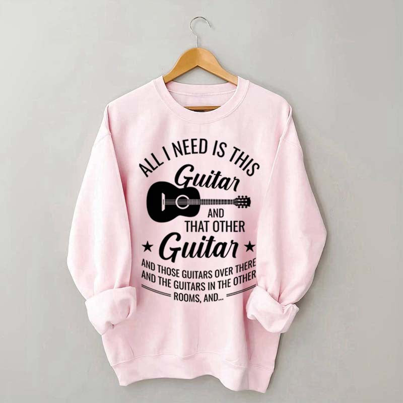 All I Need This Guitar Sweatshirt