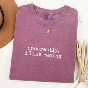 Apparently I Like Racing T-Shirt