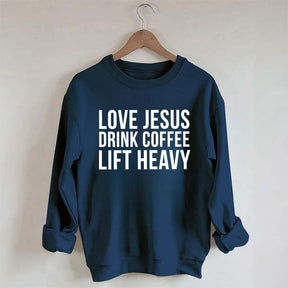 Love Jesus Drink Coffee Lift Heavy Sweatshirt
