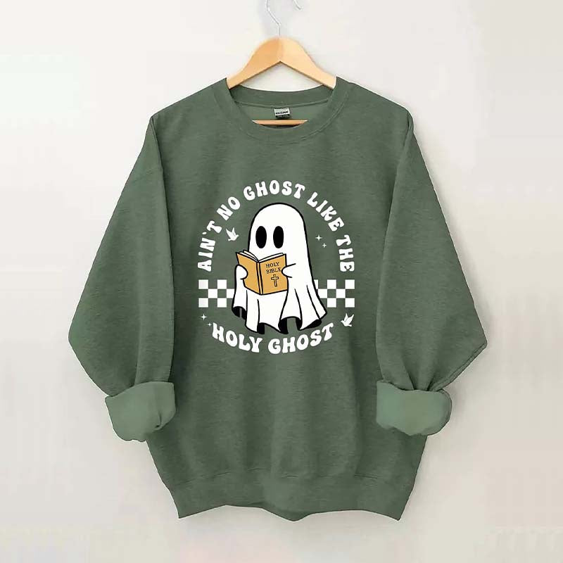 Ain?¡¥t No Ghost Like The Holy Ghost Sweatshirt