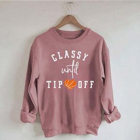 Classy Until Tip Off Sweatshirt
