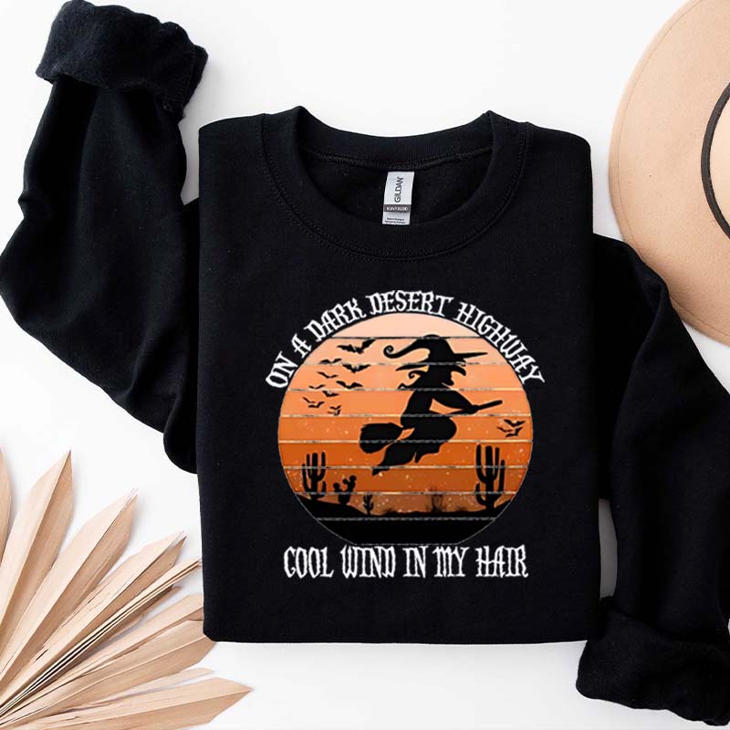 On A Dark Desert Highway Cool Wind In My Hair Halloween Sweatshirt