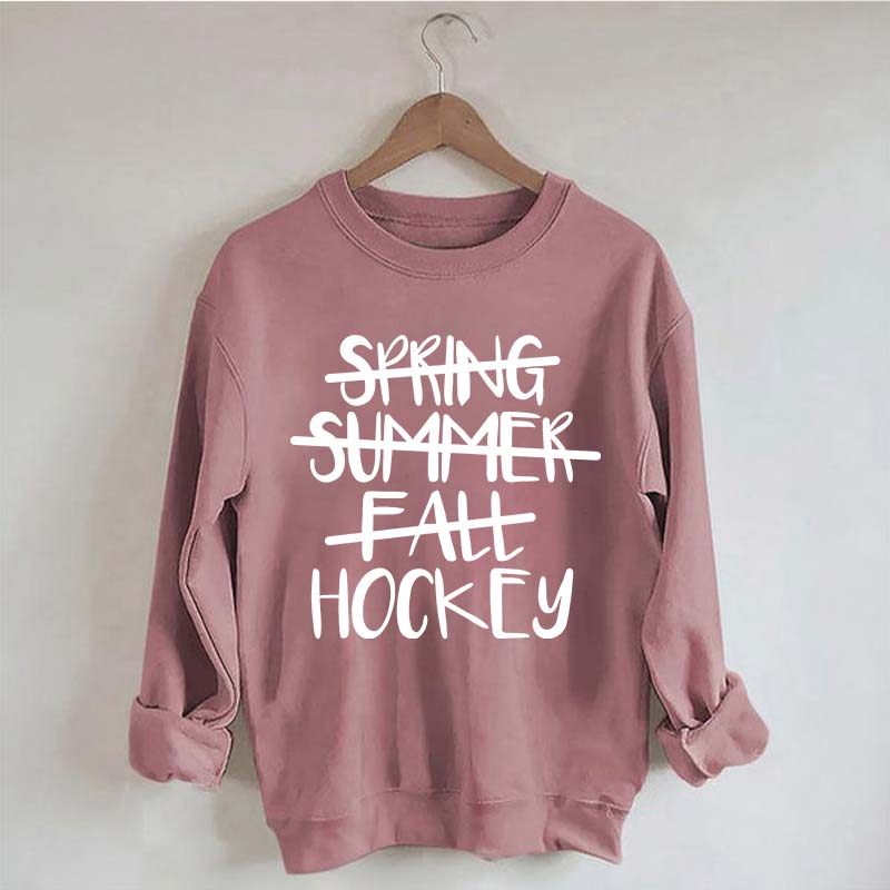 Spring Summer Fall Hockey Sweatshirt