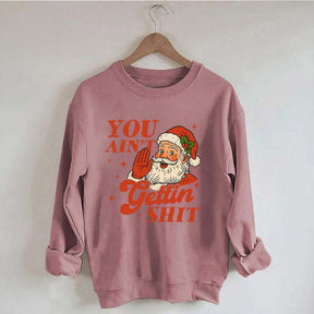 Vintage Santa You Ain't Gettin Sweatshirt