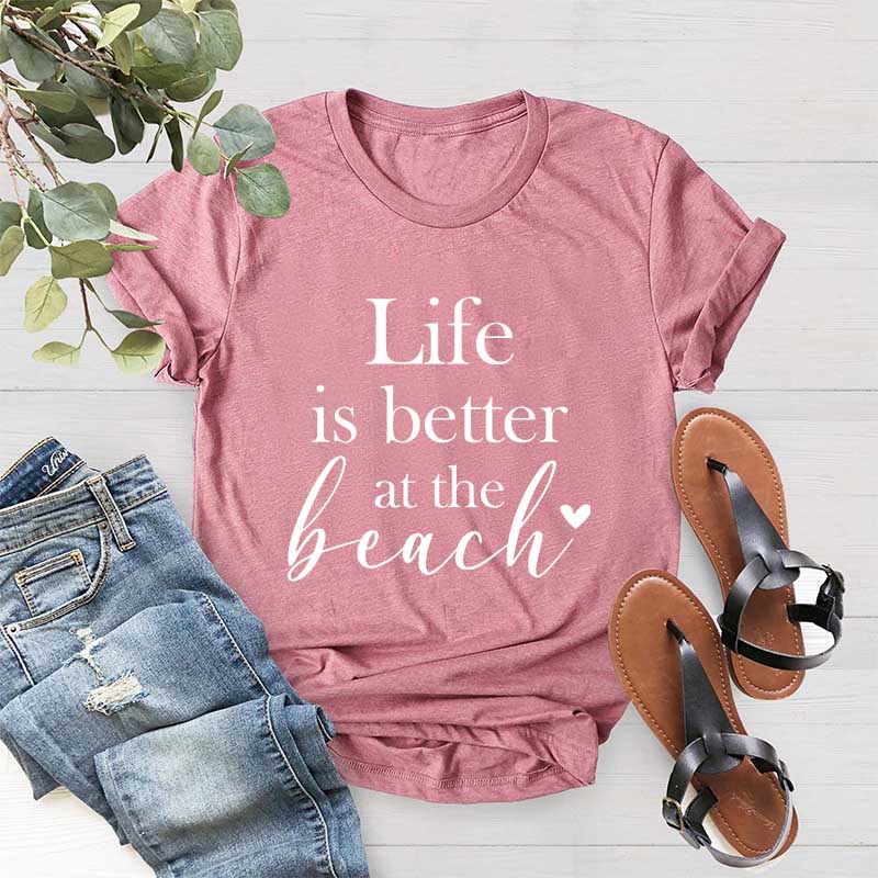 Life Is Better At The Beach T-Shirt