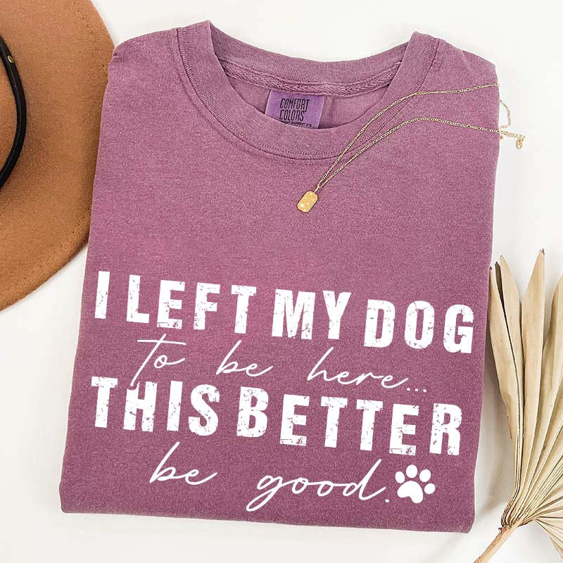 Retro I Left My Dog To Be Here T-Shirt