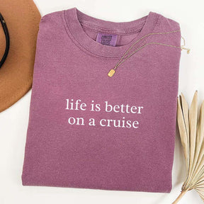 Life is Better on a Cruise T-Shirt