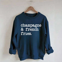 Champagne & French Fries Sweatshirt