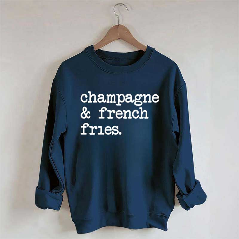 Champagne & French Fries Sweatshirt