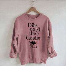 Dibs on The Goalie Sweatshirt