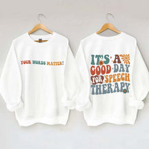 It's A Good Day For Speech Therapy Sweatshirt