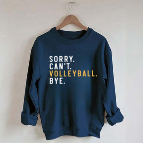 Sorry Can't Volleyball Bye Sport Mom Sweatshirt