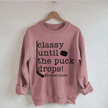 Classy Until the Puck Drops Mom Sweatshirt