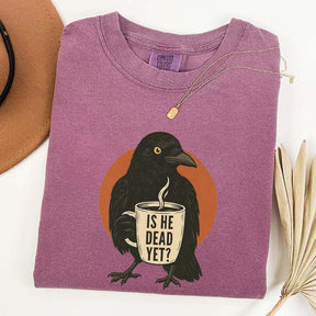 Vintage Is He Dead Yet T-Shirt
