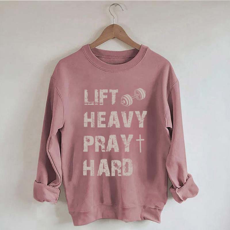 Lift Heavy Pray Hard Workout Sweatshirt