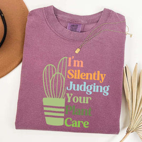 I'm Silently Judging Your Plant Care T-Shirt