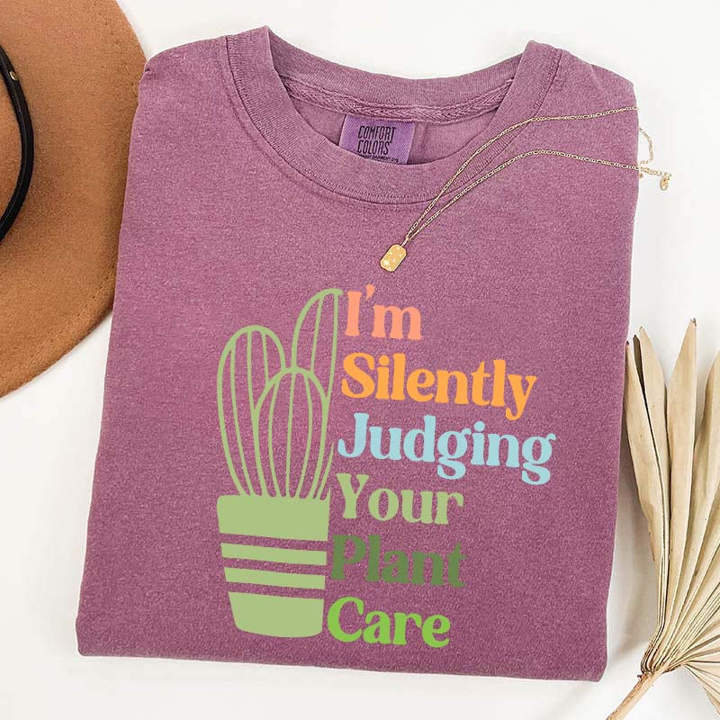 I'm Silently Judging Your Plant Care T-Shirt