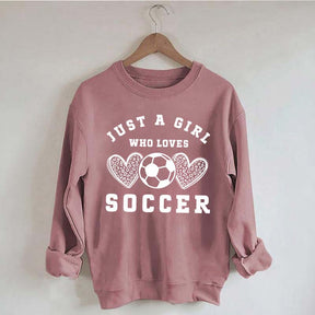 Just A Girl Who Loves Soccer Sweatshirt