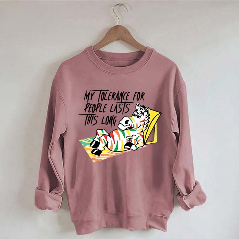 My Tolerance for People Lasts This Long Sweatshirt