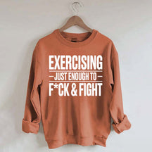 Exercising Just Enough Funny Gym Sweatshirt