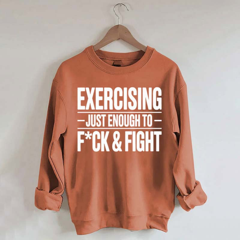 Exercising Just Enough Funny Gym Sweatshirt