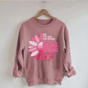 We Don't Know How Strong Sweatshirt