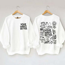 Your Way Is Better Proverbs 16:9 Friends and Family Sweatshirt