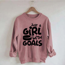 Just A Girl With Goals Sweatshirt
