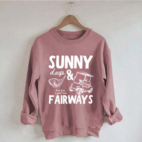 Golf Sunny Days and Fairways Sweatshirt