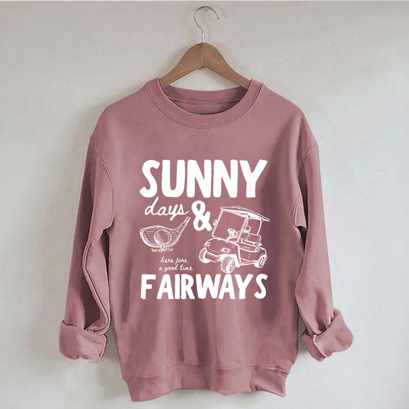 Golf Sunny Days and Fairways Sweatshirt