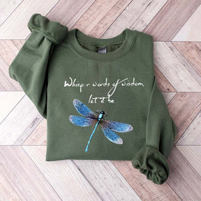 Whisper Words Of Wisdom Let It Be Dragonfly Sweatshirt