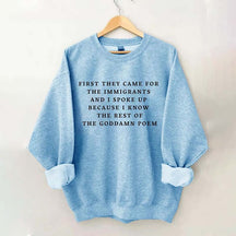 First They Came For The Immigrants Sweatshirt