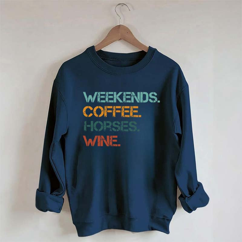 Weekends Coffee Wine Horses Sweatshirt