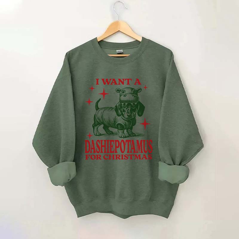 I Want A Dashiepotamus For Christmas Sweatshirt