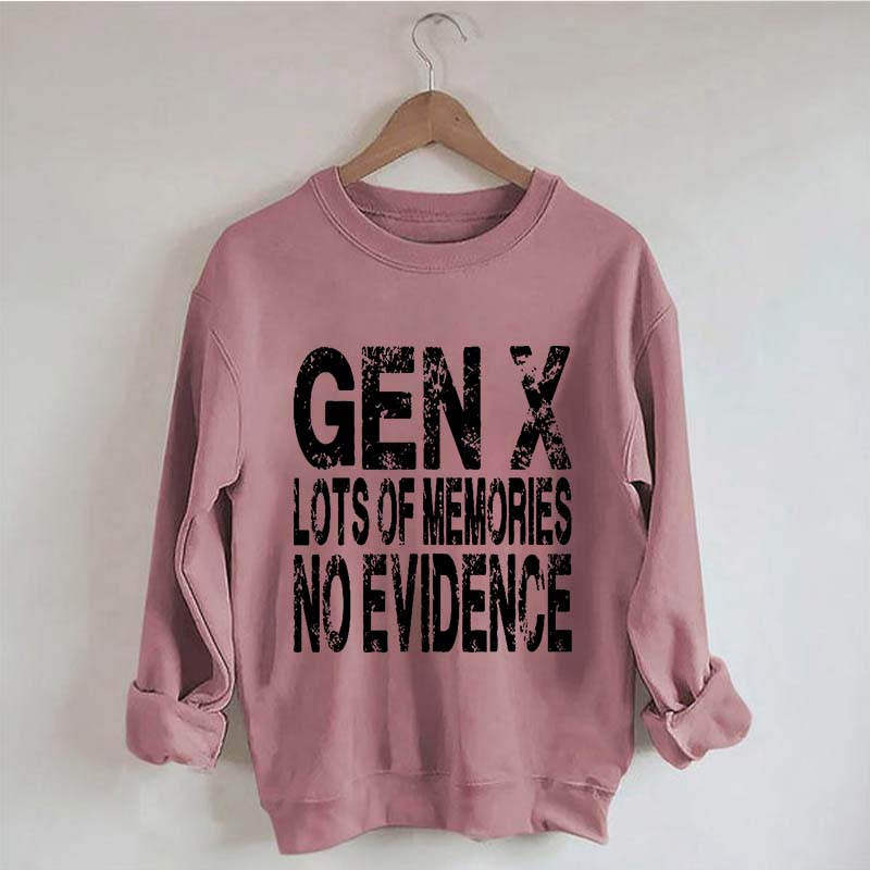 Gen X Lots of Memories No Evidence Sweatshirt
