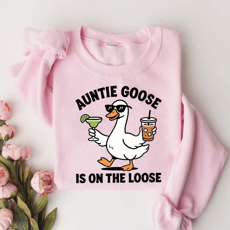 Auntie Goose Is On The Loose Funny Sweatshirt