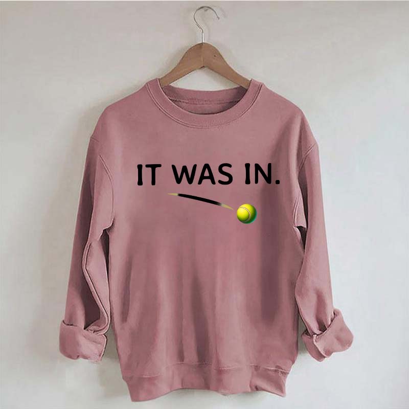 It Was In Funny Tennis Sweatshirt