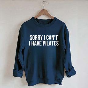 Sorry I Can't I Have Pilates Cute Sweatshirt