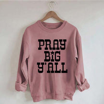 Pray Big Y'all Minimalist Sweatshirt