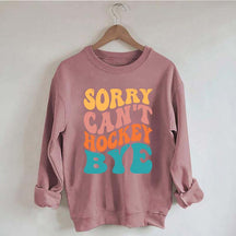 Comfort Colors Sorry Can't Hockey Bye Sweatshirt