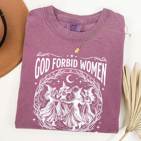 Feminist Witch God Forbid Women Have Hobbies T-Shirt