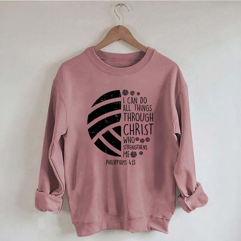 I Can DO All Things Through Christ Volleyball Sweatshirt