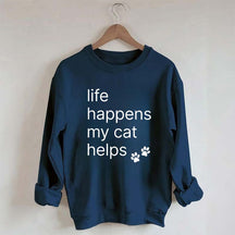 Life Happens My Cat Helps Sweatshirt