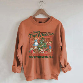 From The Windows To The Walls I'm About To Deck These Halls Sweatshirt
