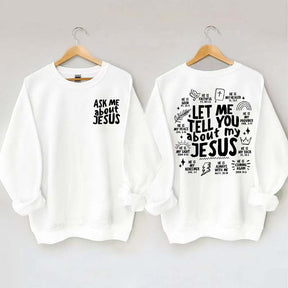 Let Me Tell You About My Jesus Sweatshirt