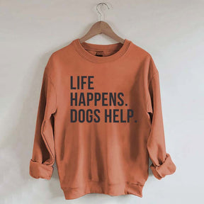 Life Happens Dogs Help Lover Sweatshirt