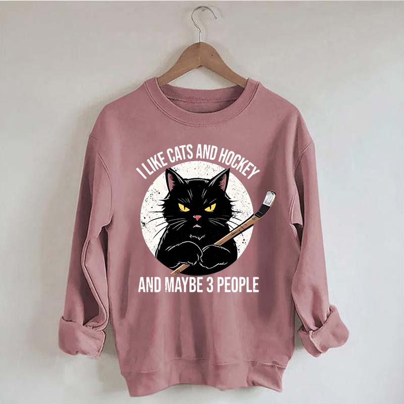 I Like Cats And Hockey And Maybe 3 People Sweatshirt