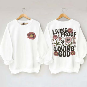 Living Proof Of A Loving God Sweatshirt